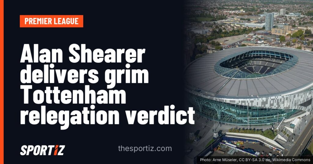 Alan Shearer delivers grim Tottenham relegation verdict