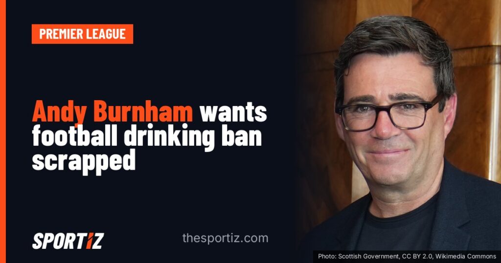 Andy Burnham wants football drinking ban scrapped