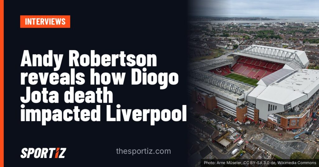 Andy Robertson reveals how Diogo Jota death impacted Liverpool