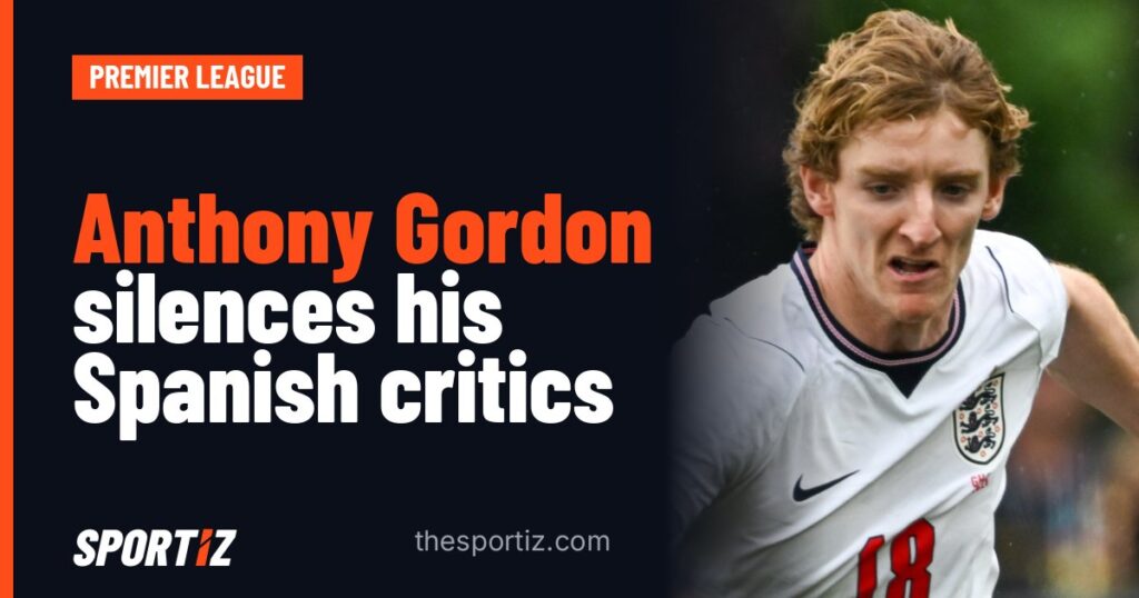 Anthony Gordon silences his Spanish critics