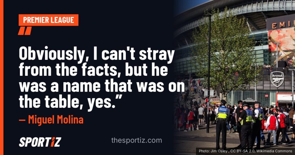 Miguel Molina: “Obviously, I can't stray from the facts, but he was a name that was on the table, yes.”