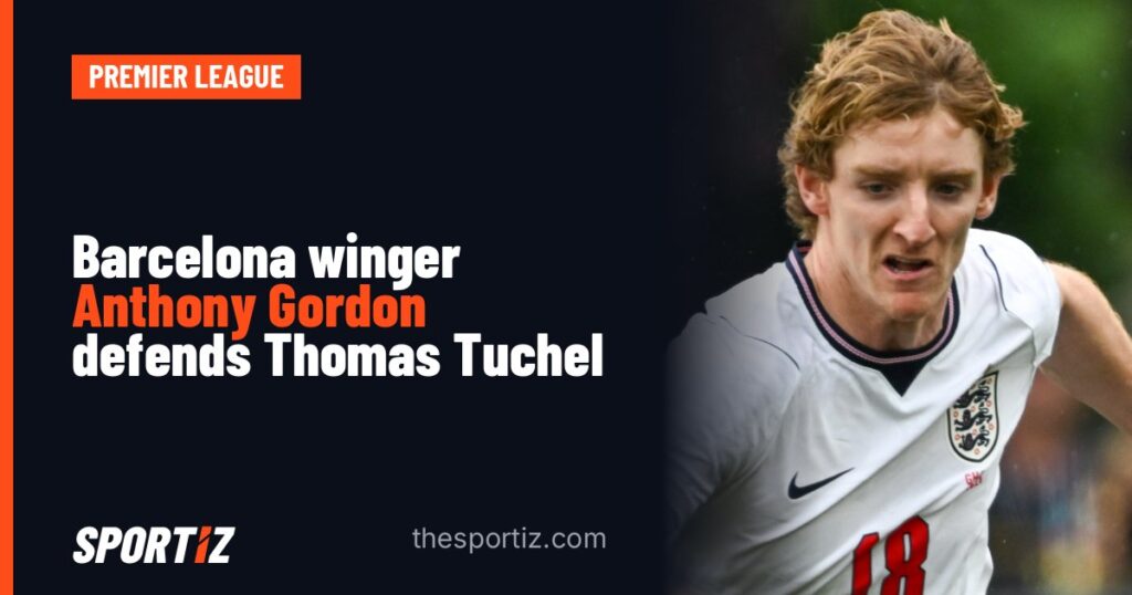 Barcelona winger Anthony Gordon defends Thomas Tuchel