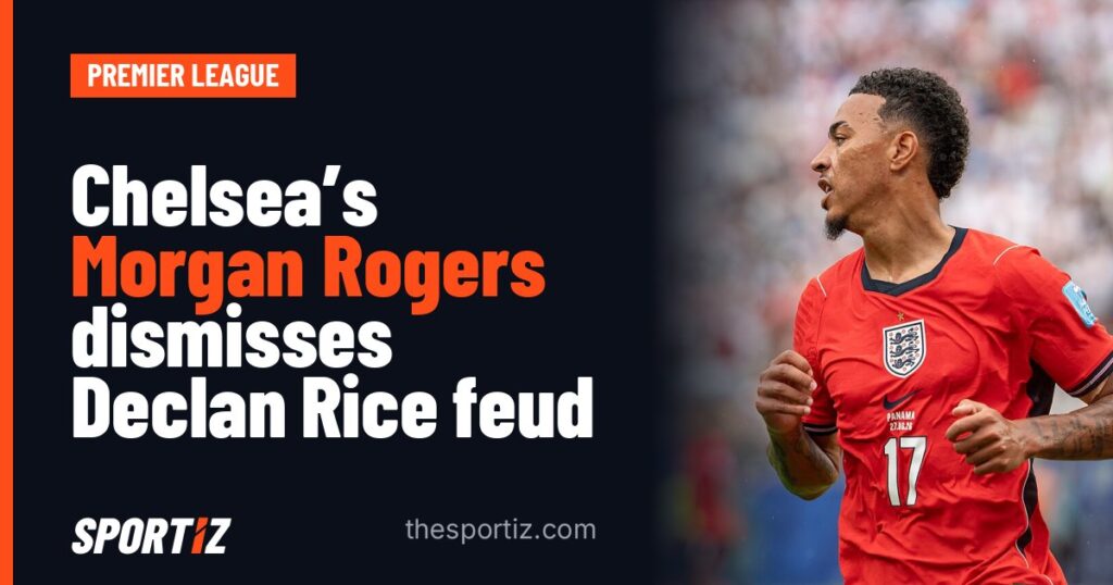 Chelsea's Morgan Rogers dismisses Declan Rice feud