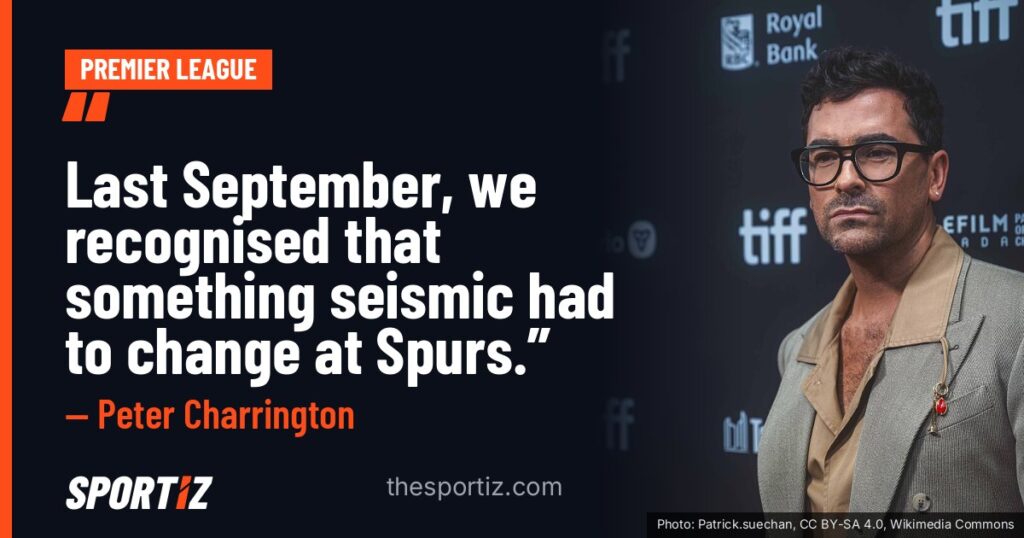 Peter Charrington: “Last September, we recognised that something seismic had to change at Spurs.”