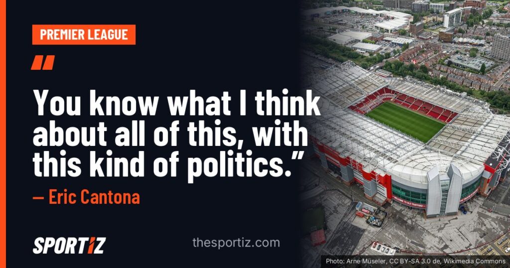 Eric Cantona: “You know what I think about all of this, with this kind of politics.”