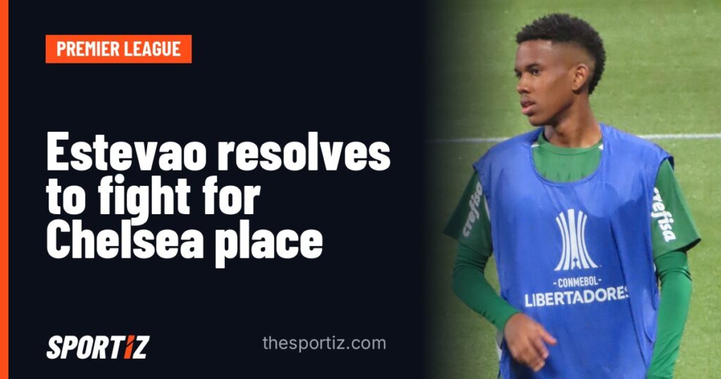 Estevao resolves to fight for Chelsea place