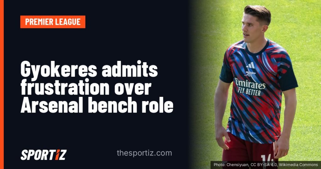 Gyokeres admits frustration over Arsenal bench role