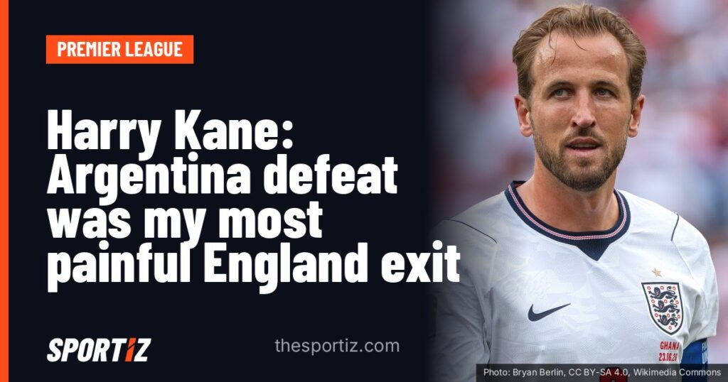 Harry Kane: Argentina defeat was my most painful England exit