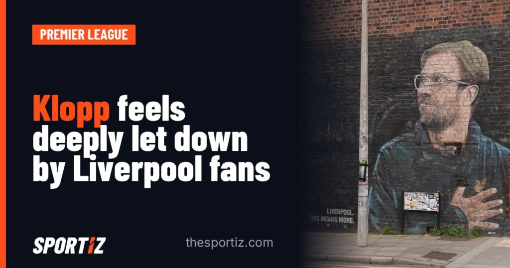 Klopp feels deeply let down by Liverpool fans