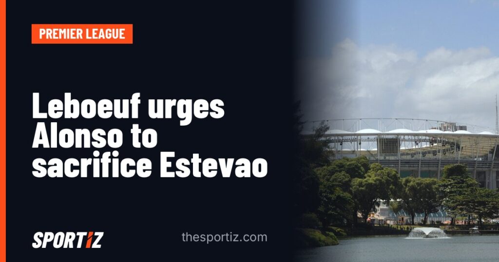 Leboeuf urges Alonso to sacrifice Estevao
