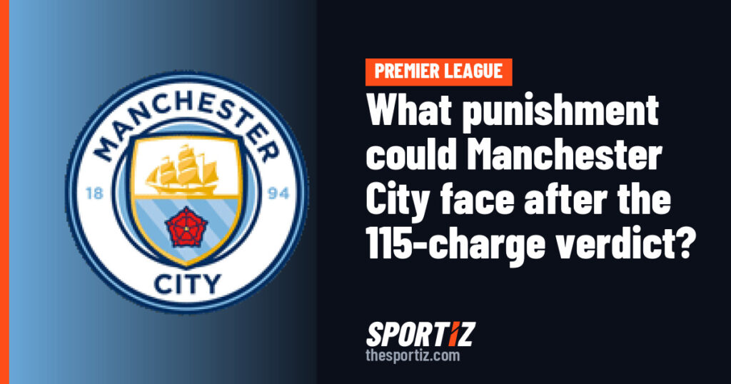 What punishment could Manchester City face after the 115-charge verdict?