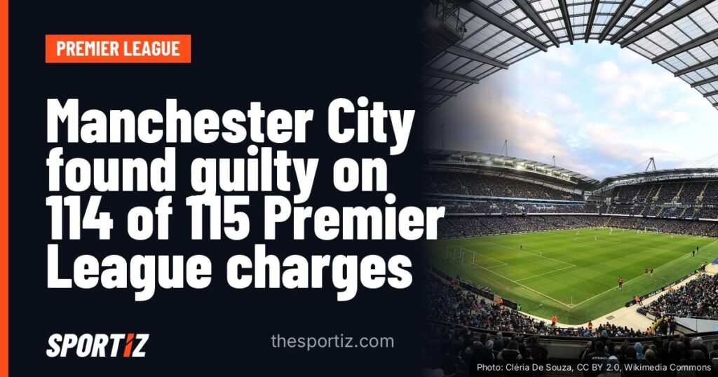 Manchester City found guilty on 114 of 115 Premier League charges