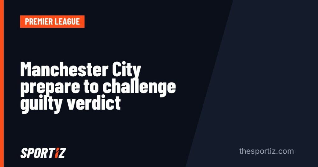 Manchester City prepare to challenge guilty verdict