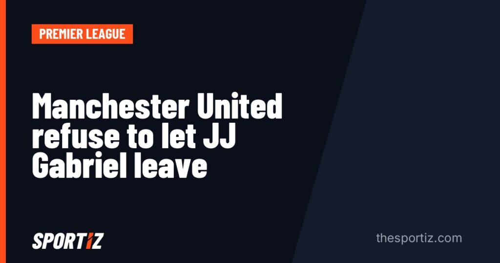 Manchester United refuse to let JJ Gabriel leave