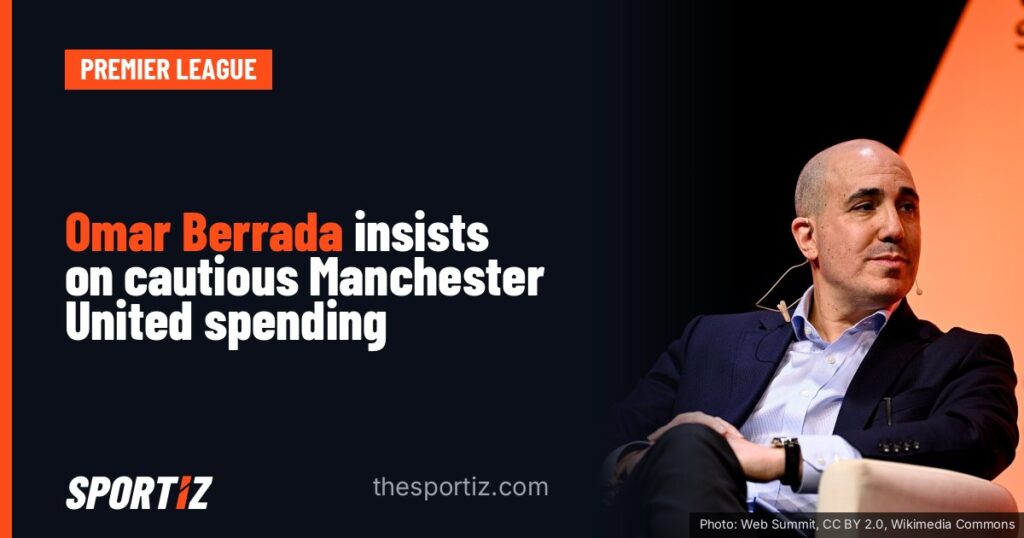 Omar Berrada insists on cautious Manchester United spending