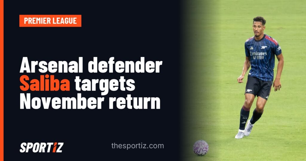 Arsenal defender Saliba targets November return