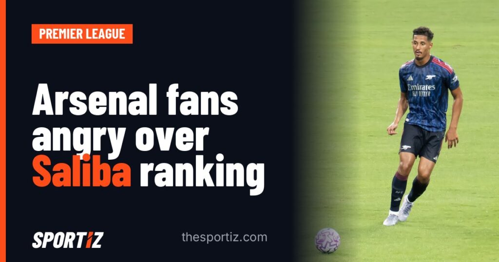 Arsenal fans angry over Saliba ranking
