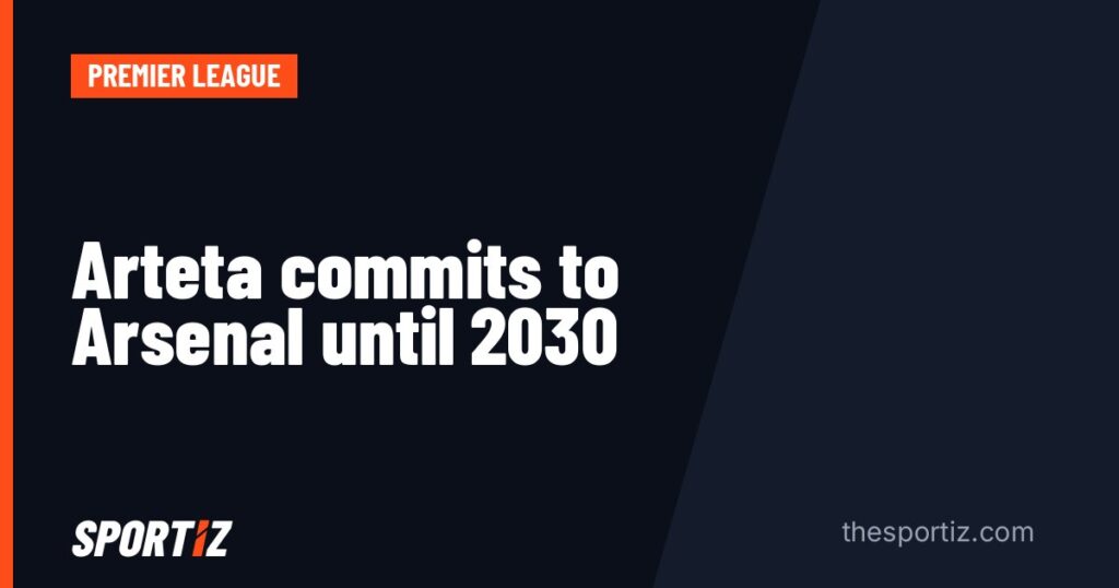 Arteta commits to Arsenal until 2030