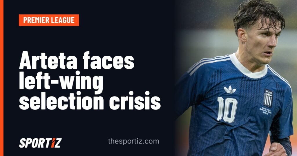 Arteta faces left-wing selection crisis