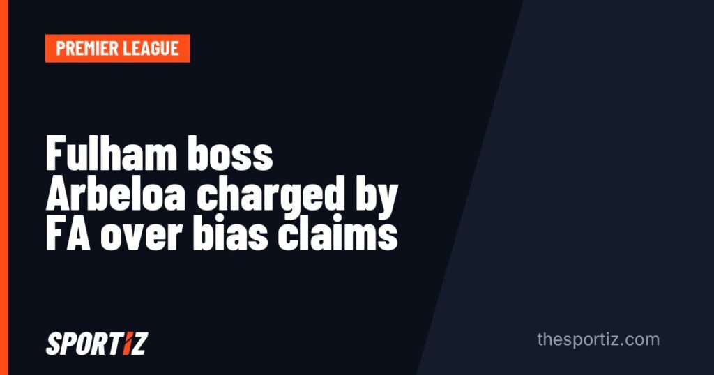 Fulham boss Arbeloa charged by FA over bias claims