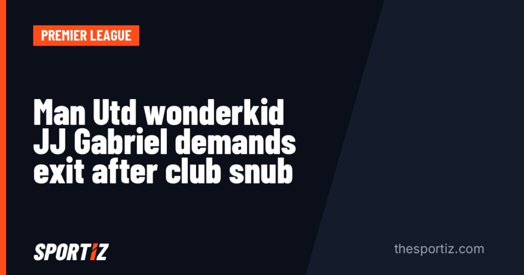 Man Utd wonderkid JJ Gabriel demands exit after club snub