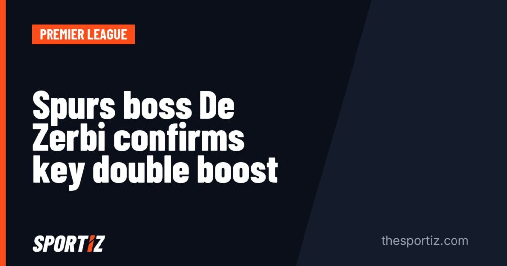 Spurs boss De Zerbi confirms key double boost