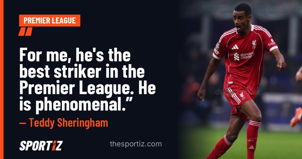 Teddy Sheringham: “For me, he's the best striker in the Premier League. He is phenomenal.”