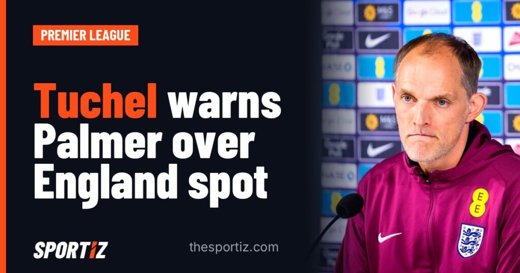 Tuchel warns Palmer over England spot