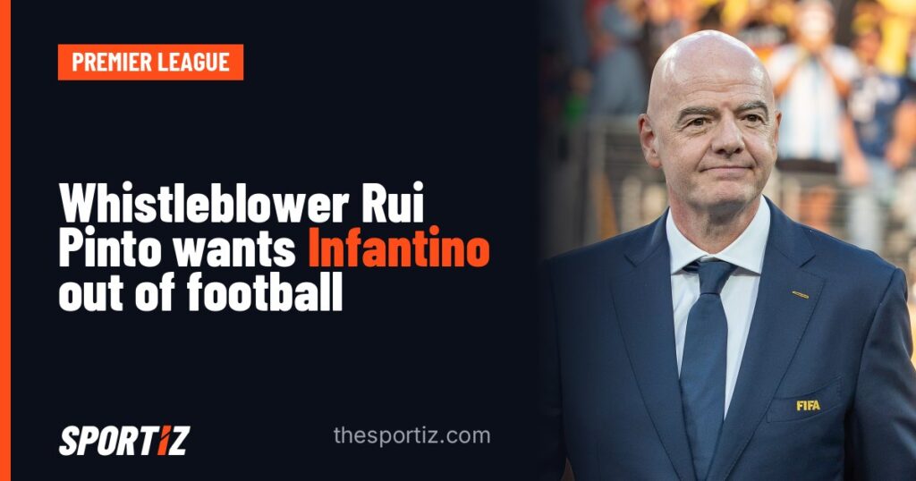 Whistleblower Rui Pinto wants Infantino out of football